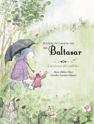 LLIBRE PER COMPTAR DEL BALTASAR,EL.A LA RECERCA DEL CONILL B | 9788492671311 | PLACE,MARIE HELENE | Llibreria La Puça | Llibreria online d'Arsèguel - Comprar llibres en català online - Llibres Andorra i Pirineu