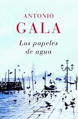 PAPELES DEL AGUA,LOS | 9788408082033 | GALA,ANTONIO | Llibreria La Puça | Llibreria online d'Arsèguel - Comprar llibres en català online - Llibres Andorra i Pirineu