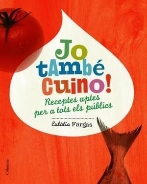 JO TAMBE CUINO! RECEPTES APTES PER A TOTS ELS PUBLICS | 9788466408530 | FARGAS,EULALIA | Llibreria La Puça | Llibreria online d'Arsèguel - Comprar llibres en català online - Llibres Andorra i Pirineu