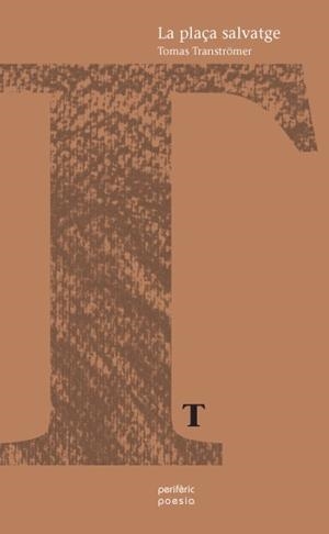 PLAÇA SALVATGE,LA | 9788492435029 | TRANSTROMER,TOMAS | Llibreria La Puça | Llibreria online d'Arsèguel - Comprar llibres en català online - Llibres Andorra i Pirineu