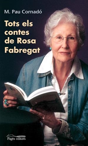 TOTS ELS CONTES DE ROSA FABREGAT | 9788497798693 | FABREGAT,ROSA CORNADO,MARIA-PAU (ED.) | Llibreria La Puça | Llibreria online d'Arsèguel - Comprar llibres en català online - Llibres Andorra i Pirineu