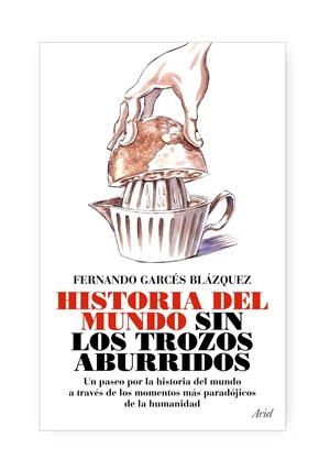 HISTORIA DEL MUNDO SIN LOS TROZOS ABURRIDOS | 9788434488076 | GARCES BLAZQUEZ,FERNANDO | Llibreria La Puça | Llibreria online d'Arsèguel - Comprar llibres en català online - Llibres Andorra i Pirineu