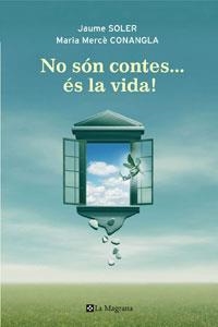 NO SON CONTES...ES LA VIDA! RELATS D'ECOLOGIA EMOCIONAL | 9788498675238 | SOLER,JAUME CONANGLA,MARIA MERCE | Llibreria La Puça | Llibreria online d'Arsèguel - Comprar llibres en català online - Llibres Andorra i Pirineu