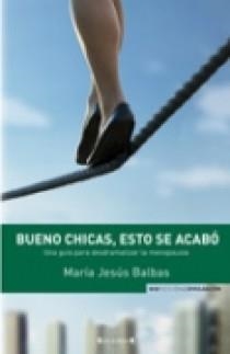 BUENO CHICAS,ESTO SE ACABO.UNA GUIA PARA DESDRAMATIZAR LA ME | 9788466638371 | BALBAS,MARIA JESUS | Llibreria La Puça | Llibreria online d'Arsèguel - Comprar llibres en català online - Llibres Andorra i Pirineu