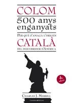 COLOM.500 ANYS ENGANYATS.PER QUE S'AMAGA L'ORIGEN CATALA DEL | 9788497915670 | MERRILL,CHARLES J. | Llibreria La Puça | Llibreria online d'Arsèguel - Comprar llibres en català online - Llibres Andorra i Pirineu