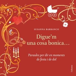 DIGUE'M UNA COSA BONICA... PARAULES PER DIR EN MOMENTS DE FE | 9788466409636 | BARRANCO,SUSANNA | Llibreria La Puça | Llibreria online d'Arsèguel - Comprar llibres en català online - Llibres Andorra i Pirineu