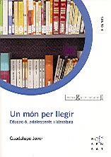UN MON PER LLEGIR.EDUCACIO,ADOLESCENTS I LITERATURA | 9788495988799 | JOVER,GUADALUPE | Llibreria La Puça | Llibreria online d'Arsèguel - Comprar llibres en català online - Llibres Andorra i Pirineu