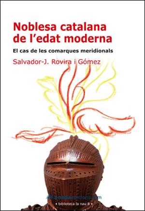 NOBLESA CATALANA DE L'EDAT MODERNA.EL CAS DE LES COMARQUES M | 9788496623521 | ROVIRA I GOMEZ,SALVADOR J. | Llibreria La Puça | Llibreria online d'Arsèguel - Comprar llibres en català online - Llibres Andorra i Pirineu