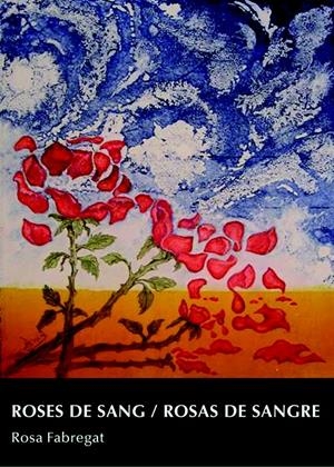 ROSES DE SANG/ ROSAS DE SANGRE | 9788497433075 | FABREGAT,ROSA | Llibreria La Puça | Llibreria online d'Arsèguel - Comprar llibres en català online - Llibres Andorra i Pirineu