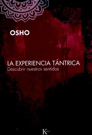 EXPERIENCIA TANTRICA,LA.DESCUBRIR NUESTROS SENTIDOS | 9788472456792 | OSHO | Llibreria La Puça | Llibreria online d'Arsèguel - Comprar llibres en català online - Llibres Andorra i Pirineu