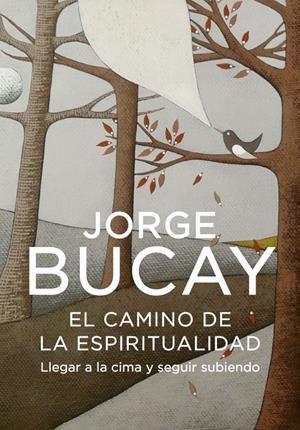 CAMINO DE LA ESPIRITUALIDAD,EL.LLEGAR A LA CIMA Y SEGUIR SUB | 9788425343636 | BUCAY,JORGE | Llibreria La Puça | Llibreria online d'Arsèguel - Comprar llibres en català online - Llibres Andorra i Pirineu