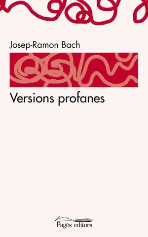 VERSIONS PROFANES | 9788497799430 | BACH,JOSEP-RAMON | Llibreria La Puça | Llibreria online d'Arsèguel - Comprar llibres en català online - Llibres Andorra i Pirineu