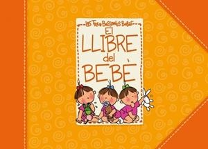LLIBRE DEL BEBE. LES TRES BESSONES | 9788448830953 | CAPDEVILA,ROSER | Llibreria La Puça | Llibreria online d'Arsèguel - Comprar llibres en català online - Llibres Andorra i Pirineu