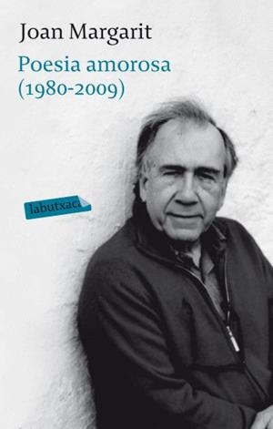 POESIA AMOROSA (1980-2009) | 9788499301129 | MARGARIT,JOAN | Llibreria La Puça | Llibreria online d'Arsèguel - Comprar llibres en català online - Llibres Andorra i Pirineu