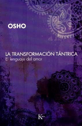 TRANSFORMACION TANTRICA,LA.EL LENGUAJE DEL AMOR | 9788472456808 | OSHO | Llibreria La Puça | Llibreria online d'Arsèguel - Comprar llibres en català online - Llibres Andorra i Pirineu