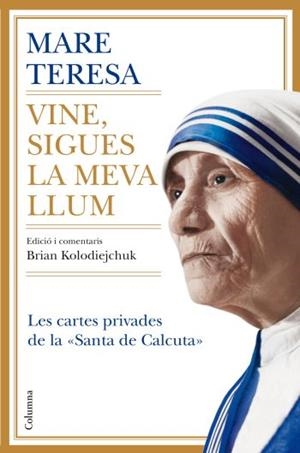 VINE,SIGUES LA MEVA LLUM | 9788466410328 | MARE TERESA DE CALCUTA | Llibreria La Puça | Llibreria online d'Arsèguel - Comprar llibres en català online - Llibres Andorra i Pirineu