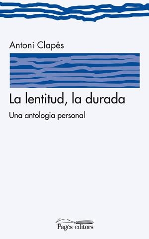 LENTITUD,LA DURADA,LA | 9788497799126 | CLAPES,ANTONI | Llibreria La Puça | Llibreria online d'Arsèguel - Comprar llibres en català online - Llibres Andorra i Pirineu