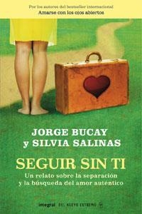 SEGUIR SIN TI.UN RELATO SOBRE LA SEPARACION Y LA BUSQUEDA | 9788498674279 | BUCAY,JORGE SALINAS,SILVIA | Llibreria La Puça | Llibreria online d'Arsèguel - Comprar llibres en català online - Llibres Andorra i Pirineu