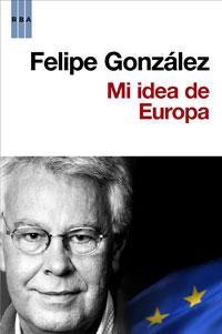 MI IDEA DE EUROPA | 9788498677607 | GONZALEZ,FELIPE | Llibreria La Puça | Llibreria online d'Arsèguel - Comprar llibres en català online - Llibres Andorra i Pirineu