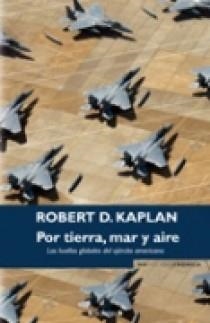 POR TIERRA, MAR Y AIRE : LAS HUELLAS GLOBALES DEL EJÉRCITO AMERICANO | 9788466638890 | KAPLAN, ROBERT D. (1952- ) | Llibreria La Puça | Llibreria online d'Arsèguel - Comprar llibres en català online - Llibres Andorra i Pirineu