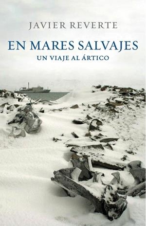 EN MARES SALVAJES.UN VIAJE AL ARTICO | 9788401347542 | REVERTE,JAVIER | Llibreria La Puça | Llibreria online d'Arsèguel - Comprar llibres en català online - Llibres Andorra i Pirineu