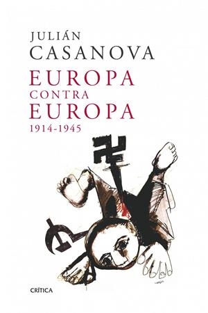 EUROPA CONTRA EUROPA, 1914-1945 | 9788498921991 | CASANOVA,JULIAN | Llibreria La Puça | Llibreria online d'Arsèguel - Comprar llibres en català online - Llibres Andorra i Pirineu