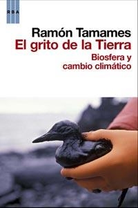 GRITO DE LA TIERRA,EL.BIOSFERA Y CAMBIO CLIMATICO | 9788498678550 | TAMAMES,RAMON | Llibreria La Puça | Llibreria online d'Arsèguel - Comprar llibres en català online - Llibres Andorra i Pirineu