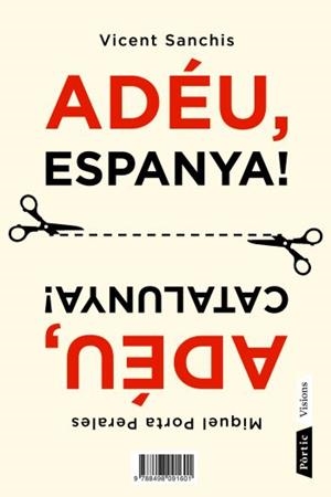 ADEU ESPANYA! ADEU CATALUNYA! | 9788498091601 | SANCHIS,VICENT PORTA PERALES,MIQUEL | Llibreria La Puça | Llibreria online d'Arsèguel - Comprar llibres en català online - Llibres Andorra i Pirineu