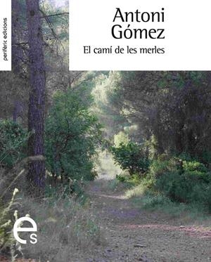 CAMI DE LES MERLES,EL | 9788492435159 | GOMEZ,ANTONI | Llibreria La Puça | Llibreria online d'Arsèguel - Comprar llibres en català online - Llibres Andorra i Pirineu
