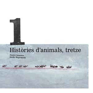 HISTORIES D'ANIMALS,TRETZE | 9788415081395 | CASASSES,ENRIC HAGEMANN,STELLA | Llibreria La Puça | Llibreria online d'Arsèguel - Comprar llibres en català online - Llibres Andorra i Pirineu