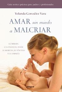 AMAR SIN MIEDO A MALCRIAR | 9788492981083 | GONZALEZ,YOLANDA | Llibreria La Puça | Llibreria online d'Arsèguel - Comprar llibres en català online - Llibres Andorra i Pirineu