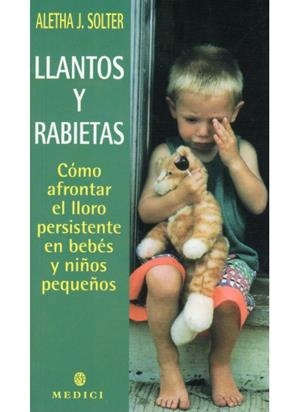 LLANTOS Y RABIETAS:COMO AFRONTAR EL LLORO PERSISTENTE | 9788489778603 | SOLTER,A | Llibreria La Puça | Llibreria online d'Arsèguel - Comprar llibres en català online - Llibres Andorra i Pirineu