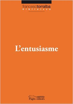 ENTUSIASME,L' | 9788499750521 | TORRALBA,FRANCESC | Llibreria La Puça | Llibreria online d'Arsèguel - Comprar llibres en català online - Llibres Andorra i Pirineu
