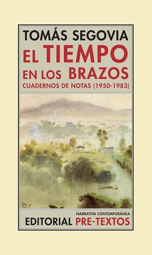 TIEMPO EN LOS BRAZOS,EL.CUADERNOS DE NOTAS (1950-1983) | 9788481919349 | SEGOVIA,TOMAS | Llibreria La Puça | Llibreria online d'Arsèguel - Comprar llibres en català online - Llibres Andorra i Pirineu