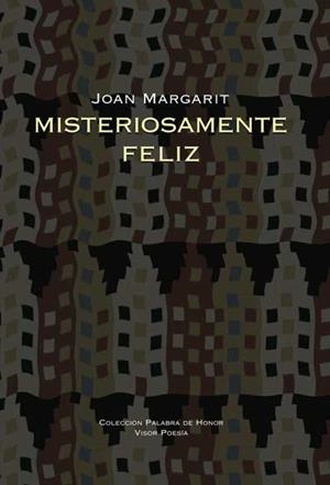 MISTERIOSAMENTE FELIZ | 9788498950151 | MARGARIT,JOAN | Llibreria La Puça | Llibreria online d'Arsèguel - Comprar llibres en català online - Llibres Andorra i Pirineu
