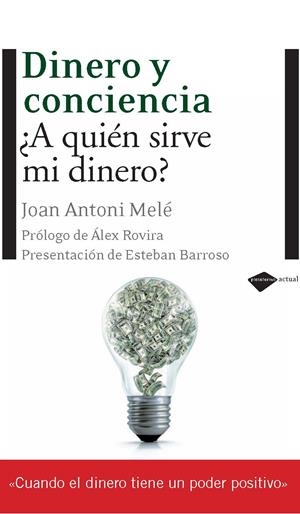 DINERO Y CONCIENCIA | 9788496981690 | MELE CARTAÑA, ANTONI JOAN | Llibreria La Puça | Llibreria online d'Arsèguel - Comprar llibres en català online - Llibres Andorra i Pirineu