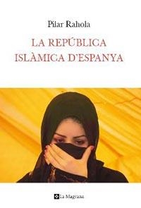 REPUBLICA ISLAMICA D'ESPANYA,LA | 9788482649283 | RAHOLA,PILAR | Llibreria La Puça | Llibreria online d'Arsèguel - Comprar llibres en català online - Llibres Andorra i Pirineu