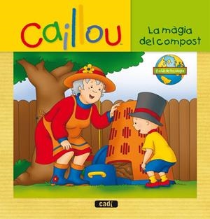 MAGIA DEL COMPOST,LA.CAILLOU | 9788447460991 | CHOUETTE PUBLISHING | Llibreria La Puça | Llibreria online d'Arsèguel - Comprar llibres en català online - Llibres Andorra i Pirineu