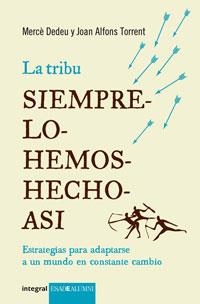 TRIBU "SIEMPRE-LO-HEMOS-HECHO-ASI",LA | 9788498674590 | DEDEU,MERCE TORRENT,JOAN ALFONS | Llibreria La Puça | Llibreria online d'Arsèguel - Comprar llibres en català online - Llibres Andorra i Pirineu