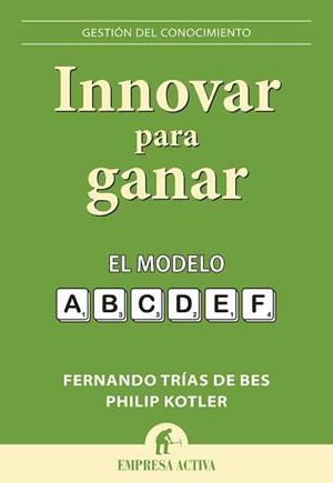 INNOVAR PARA GANAR | 9788492452743 | TRIAS DE BES,FERNANDO KOTLER,PHILIP | Llibreria La Puça | Llibreria online d'Arsèguel - Comprar llibres en català online - Llibres Andorra i Pirineu