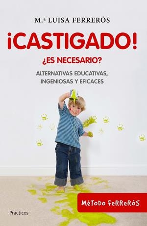CASTIGADO! ¿ES NECESARIO?ALTERNATIVAS EDUCATIVAS | 9788408100690 | FERREROS,Mª LLUISA | Llibreria La Puça | Llibreria online d'Arsèguel - Comprar llibres en català online - Llibres Andorra i Pirineu