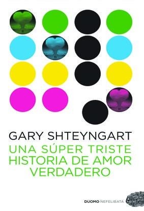 UNA SUPER TRISTE HISTORIA DE AMOR VERDADERO | 9788492723645 | SHTEYNGART, GARY | Llibreria La Puça | Llibreria online d'Arsèguel - Comprar llibres en català online - Llibres Andorra i Pirineu