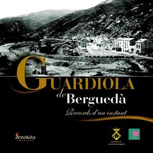 GUARDIOLA DE BERGUEDA.RECORDS D'UN INSTANT | 9788492571482 | COBOS GUIXÉ, XAVIER/PASTOR FERNÁNDEZ, CARLES | Llibreria La Puça | Llibreria online d'Arsèguel - Comprar llibres en català online - Llibres Andorra i Pirineu