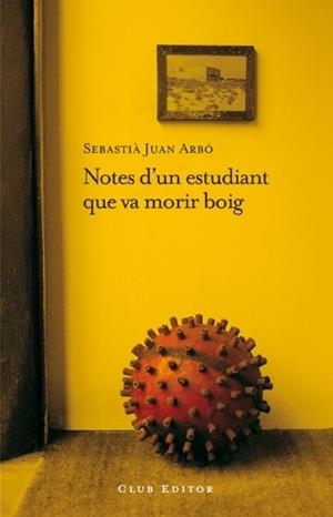 NOTES D'UN ESTUDIANT QUE VA MORIR BOIG | 9788473291606 | JUAN ARBO,SEBASTIA | Llibreria La Puça | Llibreria online d'Arsèguel - Comprar llibres en català online - Llibres Andorra i Pirineu