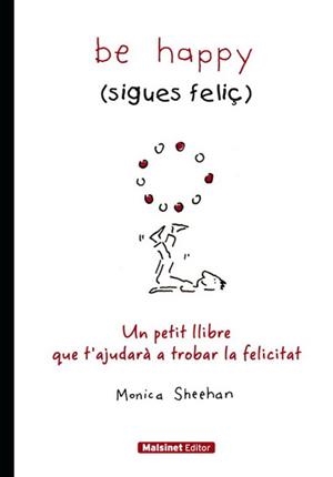 BE HAPPY (SIGUES FELIÇ) | 9788496708402 | SHEEHAN,MONICA | Llibreria La Puça | Llibreria online d'Arsèguel - Comprar llibres en català online - Llibres Andorra i Pirineu
