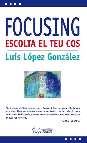 FOCUSING.ESCOLTA EL TEU COS | 9788499752983 | LÓPEZ GONZÁLEZ, LUIS | Llibreria La Puça | Llibreria online d'Arsèguel - Comprar llibres en català online - Llibres Andorra i Pirineu