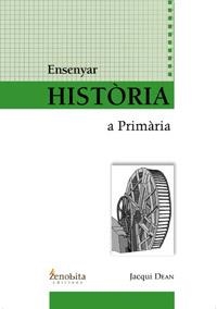 ENSENYAR HISTÒRIA A PRIMÀRIA | 9788492571055 | DEAN,JACQUI | Llibreria La Puça | Llibreria online d'Arsèguel - Comprar llibres en català online - Llibres Andorra i Pirineu