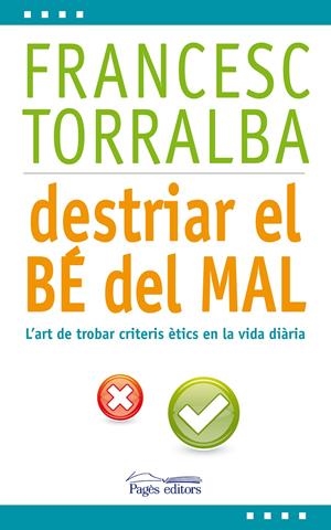 DESTRIAR EL BÉ DEL MAL | 9788499753171 | TORRALBA ROSELLÓ, FRANCESC | Llibreria La Puça | Llibreria online d'Arsèguel - Comprar llibres en català online - Llibres Andorra i Pirineu