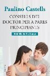 CONSELLS DEL DOCTOR CASTELLS PER A PARES PRINCIPIANTS | 9788466415729 | CASTELLS, PAULINO | Llibreria La Puça | Llibreria online d'Arsèguel - Comprar llibres en català online - Llibres Andorra i Pirineu