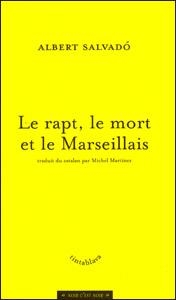 RAPT, LE MORT ET LE MARSELLAIS, LE | 9782952027830 | SALVADÓ, ALBERT | Llibreria La Puça | Llibreria online d'Arsèguel - Comprar llibres en català online - Llibres Andorra i Pirineu